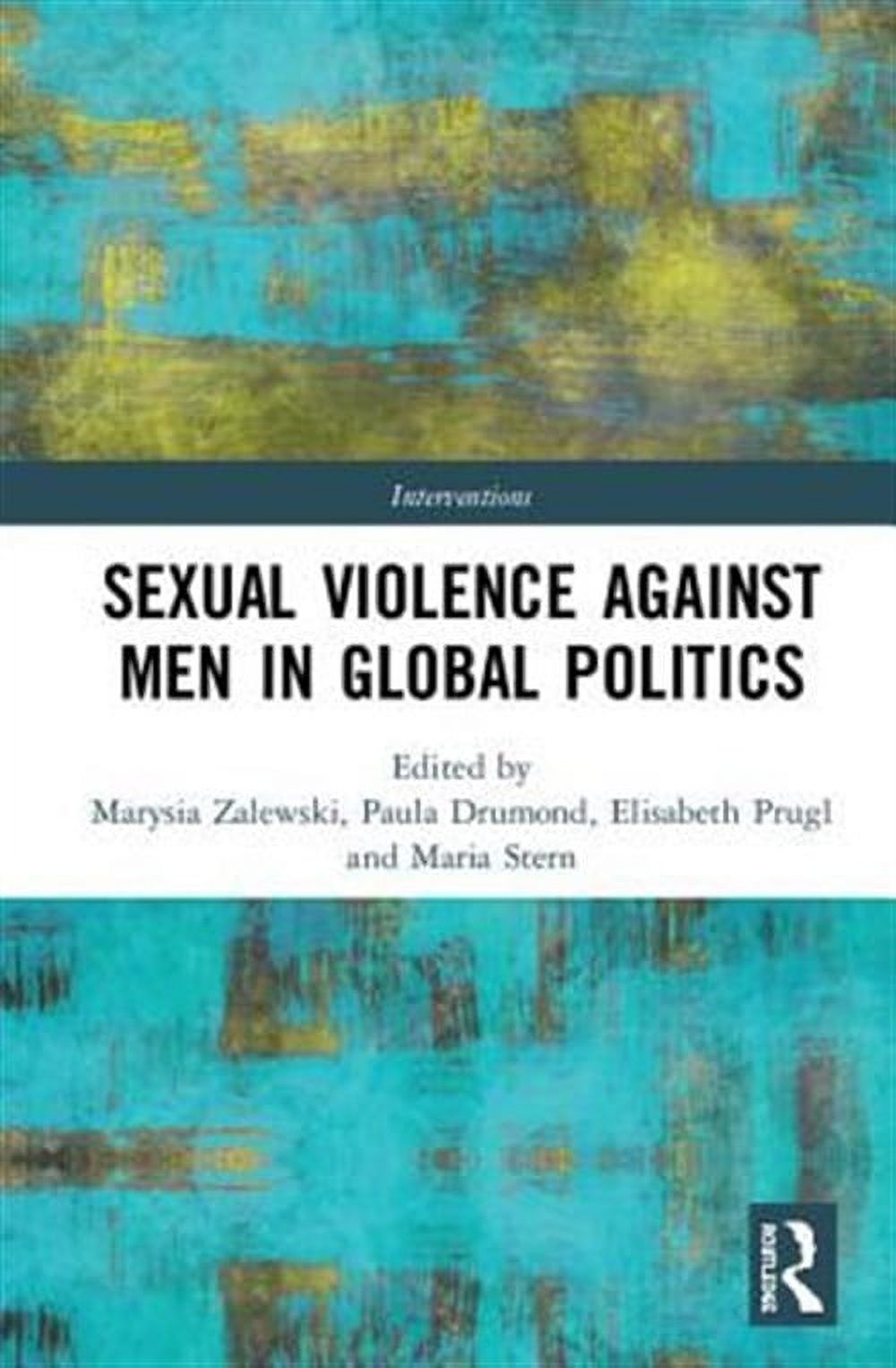 Pre-owned Sexual Violence Against Men in Global Politics, Hardcover by Zalewski, Marysia (); Drumond, Paula (); Prugl, Elisabeth (); Stern, Maria (),  1138209902, -13 9781138209909